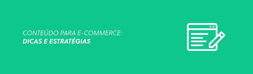 Como produzir conteúdo para e-commerce: dicas e estratégias