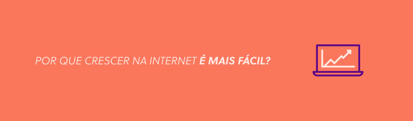 Por que crescer na internet é mais fácil do que no varejo físico?