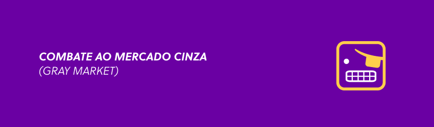 O que é o mercado cinza (gray market) e como as marcas podem combatê-lo?