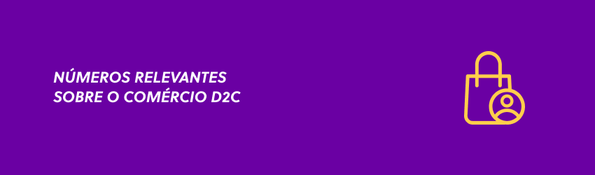 5 notícias relevantes sobre o modelo de negócio D2C (direct-to-consumer)