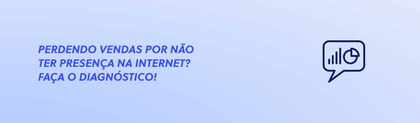 Diagnóstico: Perdendo vendas por não ter presença na internet?